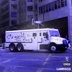 Straight to the Bag (prod. By LARRISCO)
