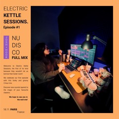 Electric Kettle Sessions - Episode #1 - Nu Disco