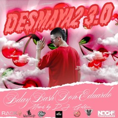 DESMAYA2 3.0 EDICION BDAY BASH DON EDUARDO -  MIXEB BY DJ GOLDEN - 2023
