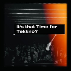 It’s that Time - Tekkno Remix