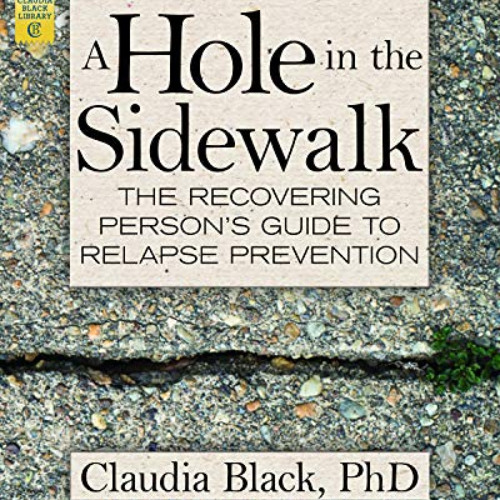 [Read] KINDLE 💖 A Hole in the Sidewalk: The Recovering Person's Guide to Relapse Pre