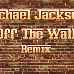 Off The Wall - Michael Jackson - Nikos Danelakis Remix 2020