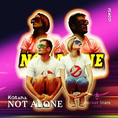 Kotana - Not Alone (Radio Edit)