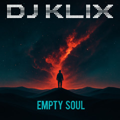DJ Klix - Empty Soul