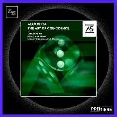 PREMIERE: Alex Delta - The Art Of Coincidence (Intaktogene & AcyT Remix) | Addictive Sounds