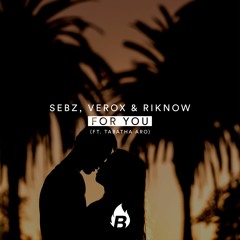 Sebz, Verox & Riknow - For You (ft. Tabatha Aro) [BANGERANG EXCLUSIVE]