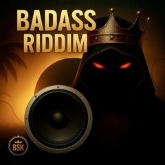 BADASS RIDDIM