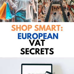 Ultimate Guide to Maximising VAT Returns for Smart European Shopping in Top Destinations