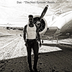 Dax - Dr. Dre ft. Snoop Dogg - "The Next Episode" Remix