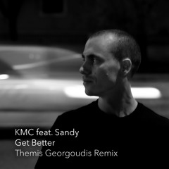 KMC feat. Sandy - Get Better (Themis Georgoudis Remix)