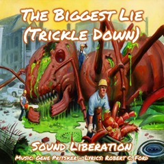 The Biggest Lie (Trickle Down) [feat. Gene Pritsker]