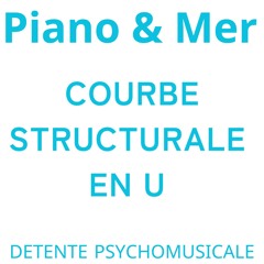 Courbe Structurale U Piano & Mer