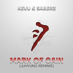 KEVU & SaberZ - Mark Of Cain (JuHyung Remake)