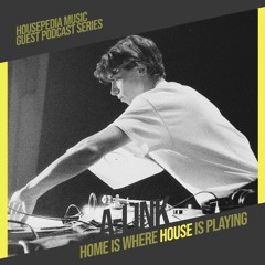 Home Is Where House Is Playing 116 [Housepedia Podcasts] I A-Link