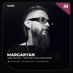 Margaryan - Aura podcast #39 / Treff8 @ 2 Years Aura 20.10.23