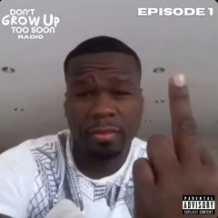 DON'T GROW UP TOO SOON RADIO EP 1 "LIAR LIAR "