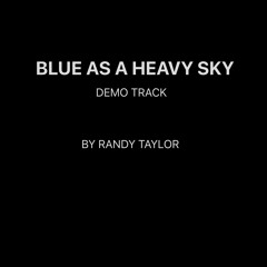 BLUE AS A HEAVY SKY BY RANDY TAYLOR.mp3
