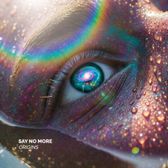 Say No More - Origins