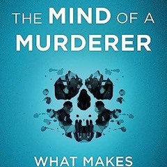 KINDLE BOOK ⚡️ The Mind of a Murderer: A glimpse into the darkest corners of the