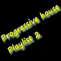 Progressive house playlist 2