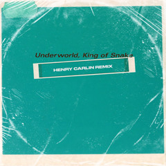 Underworld - King of Snake (Henry Carlin Remix)