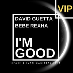 David Guetta & Bebe Rexha - I'm Good (Spase & Ivan Mariscal VIP Edit)