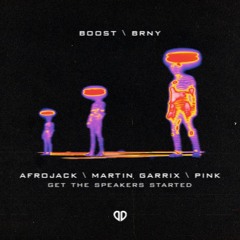 Afrojack, Martin Garrix, Pink - Get The Speakers Started (B00ST & BRNY Edit) [DropUnited Exclusive]