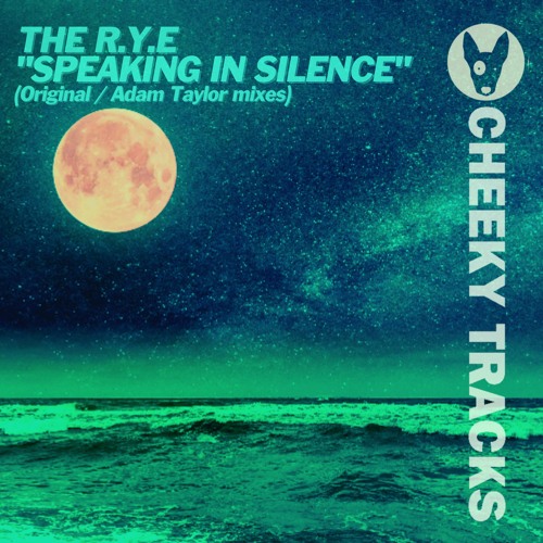The R.Y.E - Speaking In Silence - OUT NOW