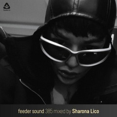 feeder sound 385 mixed by Sharona Lico