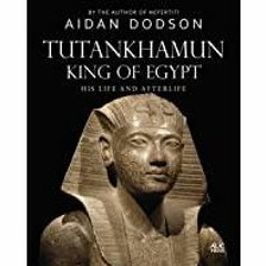 [PDF][Download] Tutankhamun, King of Egypt: His Life and Afterlife (Lives and Afterlives)