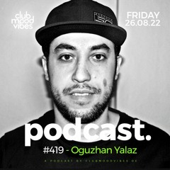 Club Mood Vibes Podcast #419 ─ Oguzhan Yalaz