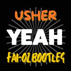 USHER Ft LIL JON & LUFACRIS - YEAH (FAI - OZ MIXSHOW Bootleg)