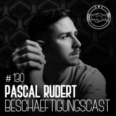 BeschäftigungsCast #130 Pascal Rudert