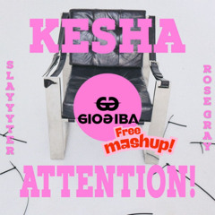 Kesha - Voice in Attention! (GioGiba Free Mash) FREE DOWNLOAD