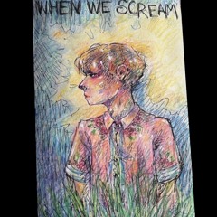 when we scream