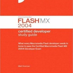 [View] PDF ✔️ Macromedia Flash MX 2004: Certified Developer by  Matt Voerman EPUB KIN