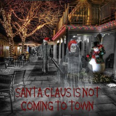 Santa Claus Is Not Coming To Town