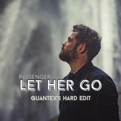 Let Her Go (Quantex's Hard Edit)