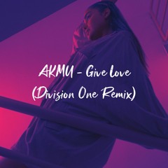AKMU(악동뮤지션) - Give Love (Division One Remix)
