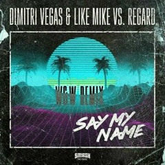 Dimitri Vegas & Like Mike VS Regard - Say My Name - (W&W remix)