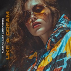 Alexara, Alex Van Sanders - Like a Dream