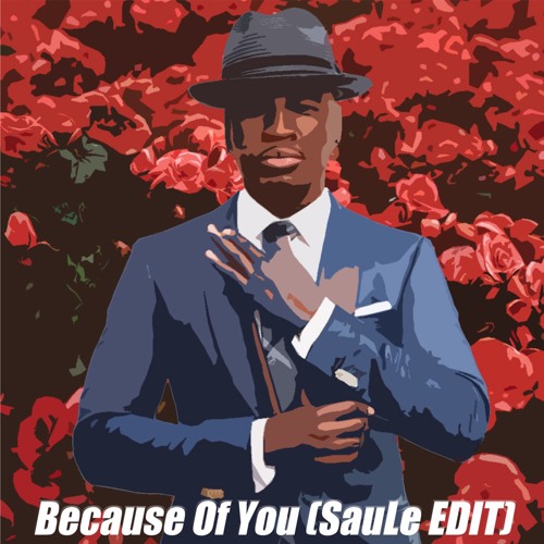 Ne-Yo - Because Of You (SauLe EDIT)