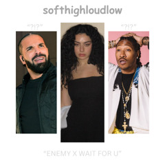 enemy x wait for u (softhighloudlow mashup)