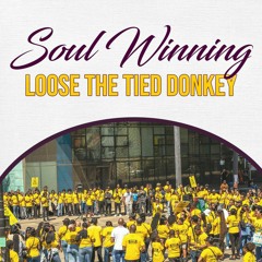 Soul Winning- Loose The Tied Donkey