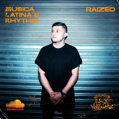 Musica Latina's Rhythm 010 - Raized Podcast