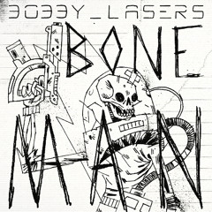 Bobby Lasers - Bone Man EP ***23rd January***