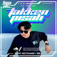 TAKKAN PISAH - 2024 [ RIZKY MUTAHARI X WILL ]#SUPERWILL