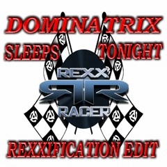 DOMINATRIX Sleeps Tonight (Rexxification Edit)