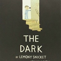 Recorded[ACCESS] [EBOOK EPUB KINDLE PDF] The Dark by  Lemony Snicket &  Jon Klassen 📗