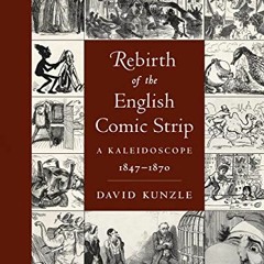 ( rIzo ) Rebirth of the English Comic Strip: A Kaleidoscope, 1847-1870 by  David Kunzle ( m8U )